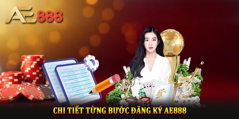 Chi tiết từng bước đăng ký Ae888 cho hội viên mới